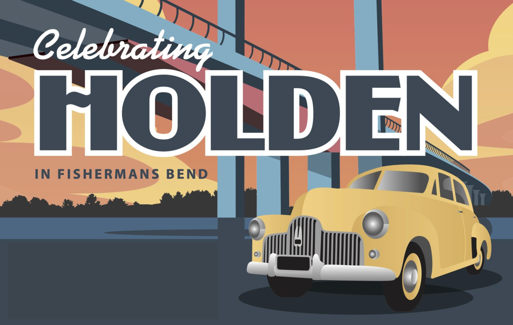 A vintage style poster with the words Celebrating Holden over a stylised image of an old car in front of a bridge in FIshermans Bend